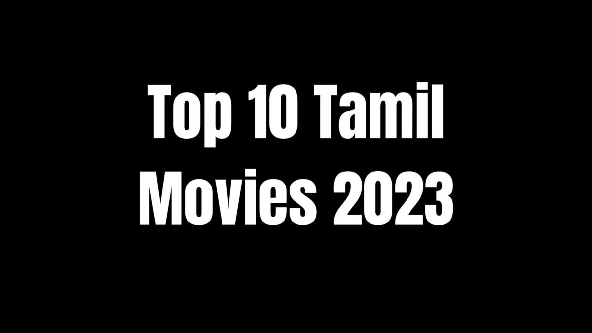 Top 10 Tamil Movies of 2023